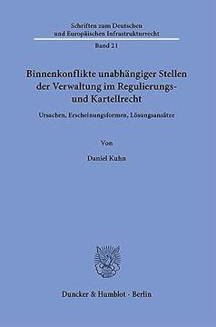 portada Binnenkonflikte Unabhangiger Stellen Der Verwaltung Im Regulierungs- Und Kartellrecht: Ursachen, Erscheinungsformen, Losungsansatze (in German)
