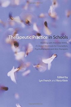 portada Therapeutic Practice in Schools: Working With the Child Within: A Clinical Workbook for Counsellors, Psychotherapists and Arts Therapists (in English)