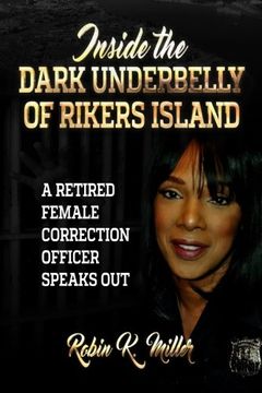 portada Inside the Dark Underbelly of Rikers Island: (A Retired Female Correction Officer Speaks Out) (in English)
