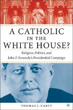 portada a catholic in the white house?: religion, politics, and john f. kennedy's presidential campaign (in English)