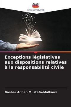 portada Exceptions législatives aux dispositions relatives à la responsabilité civile (en Francés)