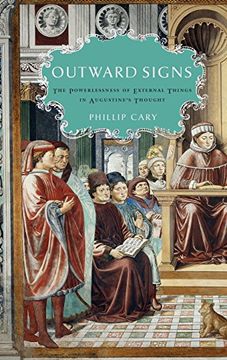 portada Outward Signs: The Powerlessness of External Things in Augustine's Thought (en Inglés)