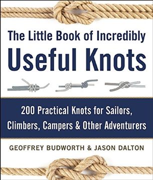 portada The Little Book of Incredibly Useful Knots: 200 Practical Knots for Sailors, Climbers, Campers & Other Adventurers (in English)