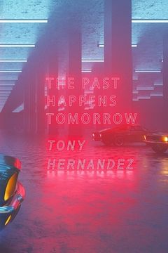 portada The Past Happens Tomorrow: A Time Traveling Police Procedural (en Inglés)