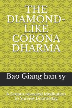 portada The Diamond-Like Corona Dharma: A Dream-revealed Meditation to Survive Doomsday (en Inglés)