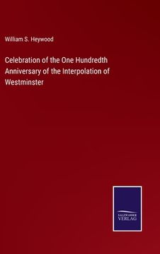 portada Celebration of the One Hundredth Anniversary of the Interpolation of Westminster (en Inglés)