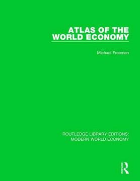 portada Atlas of the World Economy (Routledge Library Editions: Modern World Economy) (in English)