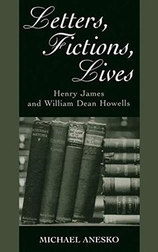 portada Letters, Fictions, Lives: Henry James and William Dean Howells 