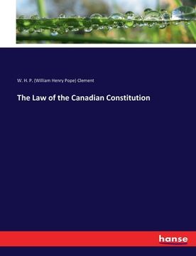 portada The Law of the Canadian Constitution (en Inglés)