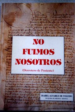 No fuimos nosotros: (derrotero de poniente : del tráfico transoceánico precolombino a la conquista y colonización de América)
