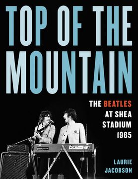 portada Top of the Mountain: The Beatles at Shea Stadium 1965 