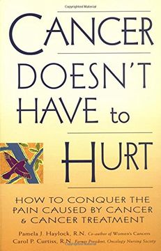 portada Cancer Doesn't Have to Hurt: How to Conquer the Pain Caused by Cancer and Cancer Treatment (en Inglés)