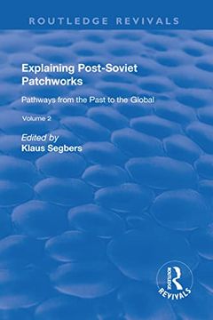 portada Explaining Post-Soviet Patchworks: V. 2: Pathways from the Past to the Global (en Inglés)