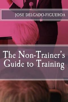 portada The Non-Trainer's Guide to Training (en Inglés)