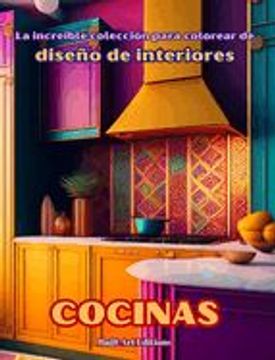 portada La increíble colección para colorear de diseño de interiores: Cocinas: Libro de colorear para los amantes de la arquitectura y el diseño de interiores