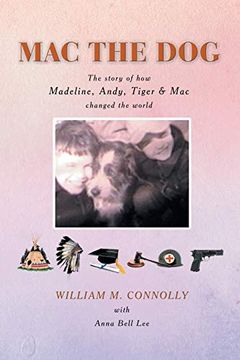portada Mac the Dog: The Story of how Madeline, Andy, Tiger & mac Changed the World (en Inglés)