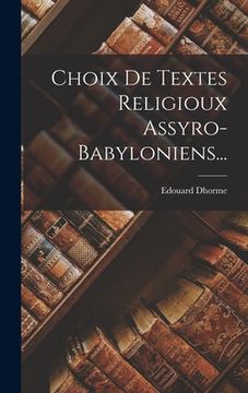 portada Choix De Textes Religioux Assyro-Babyloniens... (in French)