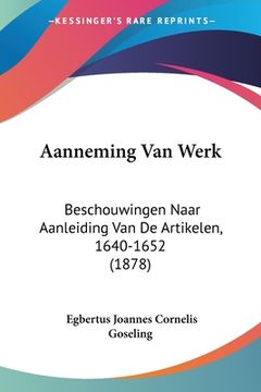 portada Aanneming Van Werk: Beschouwingen Naar Aanleiding Van De Artikelen, 1640-1652 (1878)