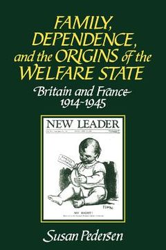 portada Family, Dependence, and Welfare: Britain and France, 1914 - 1945 (en Inglés)