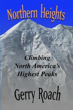portada Northern Heights: Climbing North America's Highest Peaks (en Inglés)