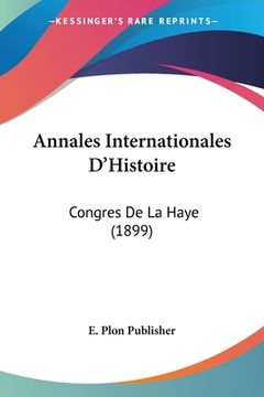 portada Annales Internationales D'Histoire: Congres De La Haye (1899) (in French)