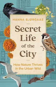 portada Secret Life of the City: How Nature Thrives in the Urban Wild (en Inglés)
