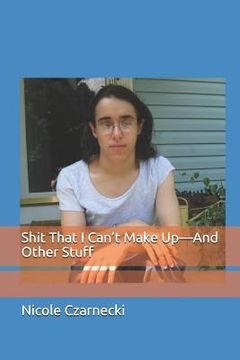 portada Shit That I Can't Make Up-And Other Stuff (en Inglés)