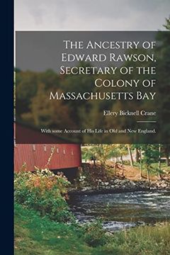 portada The Ancestry of Edward Rawson, Secretary of the Colony of Massachusetts Bay: With Some Account of his Life in old and new England. (en Inglés)