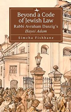 portada Beyond a Code of Jewish Law: Rabbi Avraham Danzig'S ḤAyei Adam (Judaism and Jewish Life) (en Inglés)