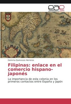 portada Filipinas: enlace en el comercio hispano-japonés: La importancia de esta colonia en los primeros contactos entre España y Japón