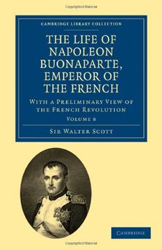 portada The Life of Napoleon Buonaparte, Emperor of the French 9 Volume Set: The Life of Napoleon Buonaparte, Emperor of the French - Volume 8 (Cambridge Library Collection - European History) (en Inglés)
