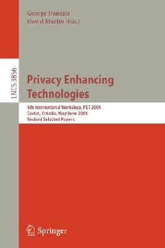 portada privacy enhancing technologies: 5th international workshop, pet 2005, cavtat, croatia, may 30 - june 1, 2005, revised selected papers (en Inglés)