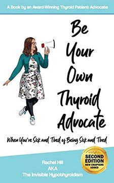 portada Be Your own Thyroid Advocate: When You’Re Sick and Tired of Being Sick and Tired (en Inglés)