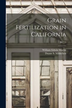 portada Grain Fertilization in California; B0775 (en Inglés)