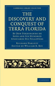 portada The Discovery and Conquest of Terra Florida, by don Ferdinando de Soto and six Hundred Spaniards his Followers (Cambridge Library Collection - Hakluyt First Series) (en Inglés)