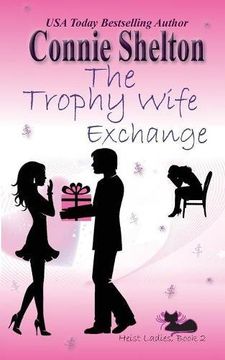 portada The Trophy Wife Exchange: Heist Ladies, Book 2: Volume 2 (Heist Ladies Caper Mysteries)