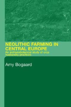 portada neolithic farming in central europe: an archaeobotanical study of crop husbandry practices (en Inglés)