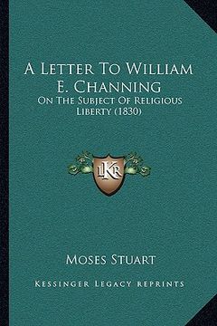 portada a letter to william e. channing: on the subject of religious liberty (1830)