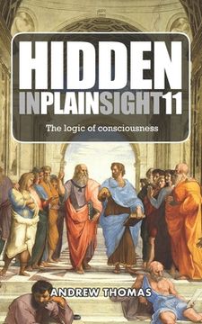 portada Hidden In Plain Sight 11: The Logic of Consciousness (en Inglés)