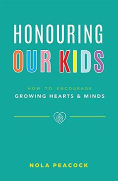 portada Honouring our Kids: How to Encourage Growing Hearts & Minds (en Inglés)
