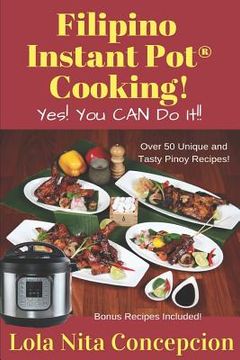 portada Filipino Instant Pot(R) Cooking!: Yes! You CAN do it! (en Inglés)