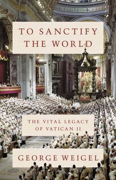portada To Sanctify the World: The Vital Legacy of Vatican ii 