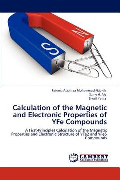 portada calculation of the magnetic and electronic properties of yfe compounds (en Inglés)