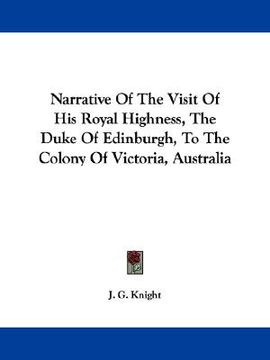 portada narrative of the visit of his royal highness, the duke of edinburgh, to the colony of victoria, australia (in English)