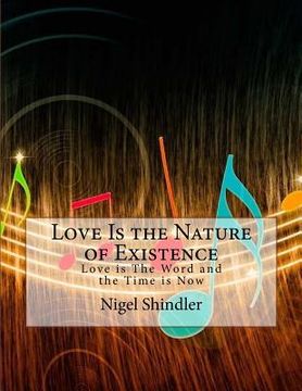 portada Love Is the Nature of Existence: Love is The Word and the Time is Now (in English)