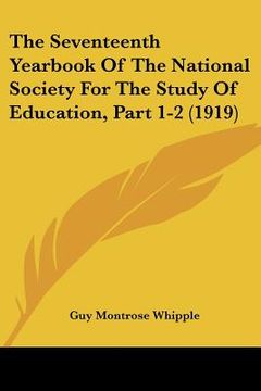 portada the seventeenth yearbook of the national society for the study of education, part 1-2 (1919) (in English)