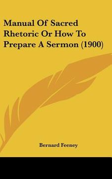 portada manual of sacred rhetoric or how to prepare a sermon (1900) (in English)