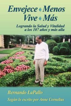 portada Envejece Menos Vive Mas - Logrando la Salud y Vitalidada los 107 y mas alla (in Spanish)