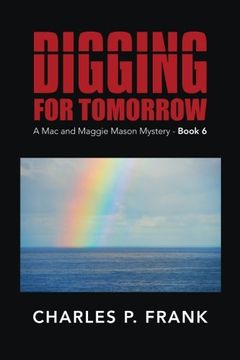 portada Digging for Tomorrow: A mac and Maggie Mason Mystery - Book 6 (en Inglés)