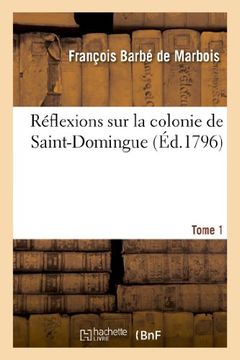 portada Reflexions Sur La Colonie de Saint-Domingue. Tome 1 (Religion) (French Edition)